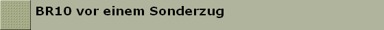 BR10 vor einem Sonderzug